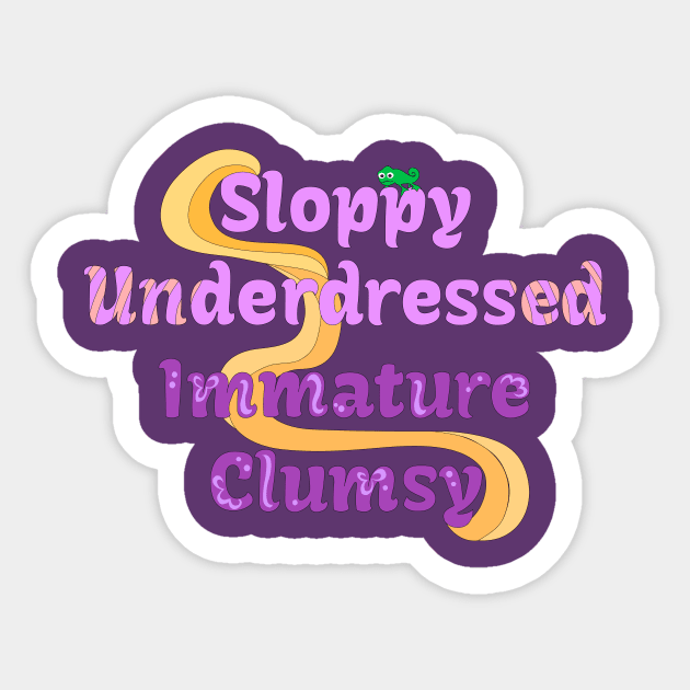 Sloppy Underdressed Immature Clumsy Sticker by KimbasCreativeOutlet